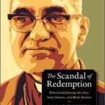 The Scandal of Redemption is a book on Oscar Romero, the archbishop of San Salvador who was assassinated while delivering mass in 1980.